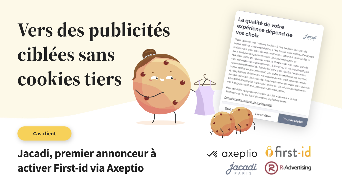 Etude sur la publicité ciblée sans cookie tiers avec Jacadi, First-id et Axeptio